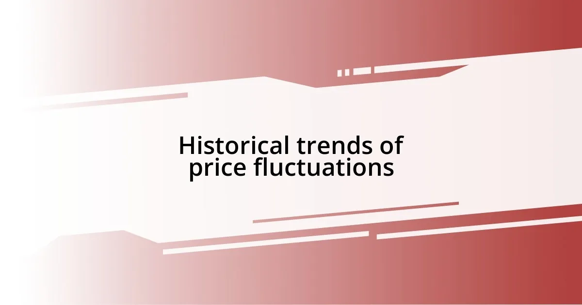 Historical trends of price fluctuations