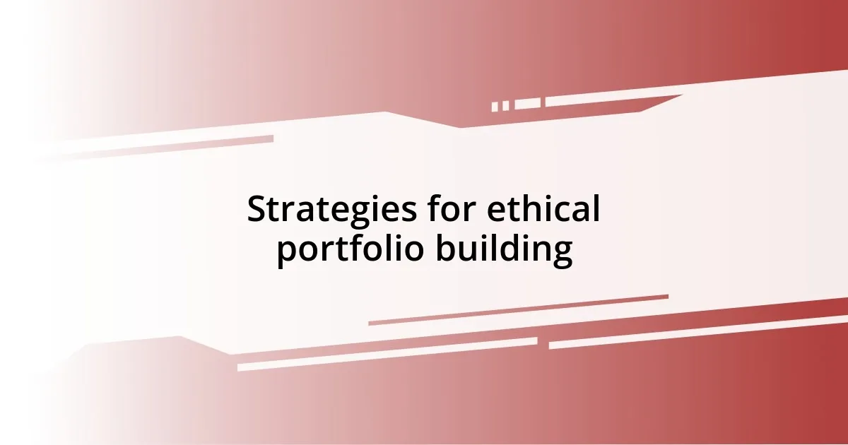 Strategies for ethical portfolio building