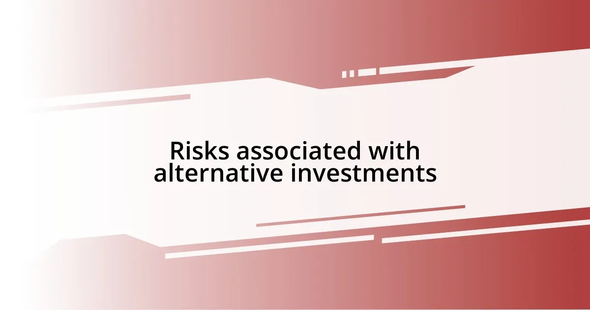 Risks associated with alternative investments