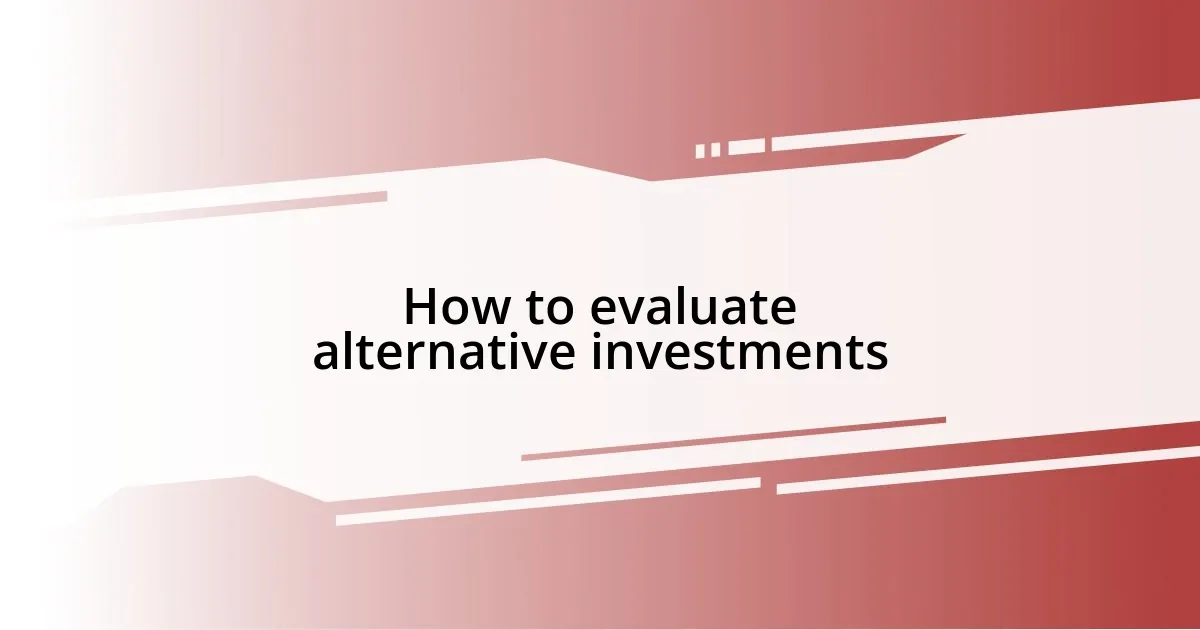 How to evaluate alternative investments