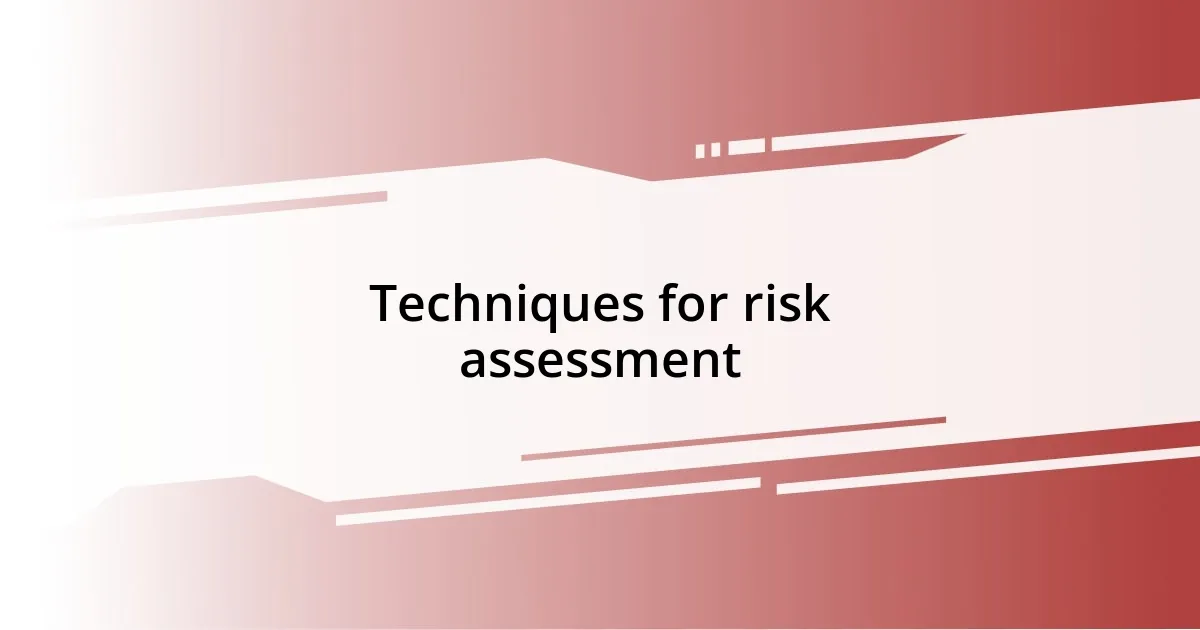 Techniques for risk assessment