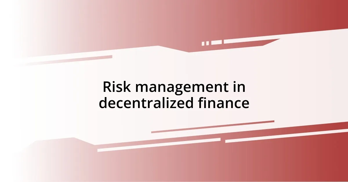 Risk management in decentralized finance