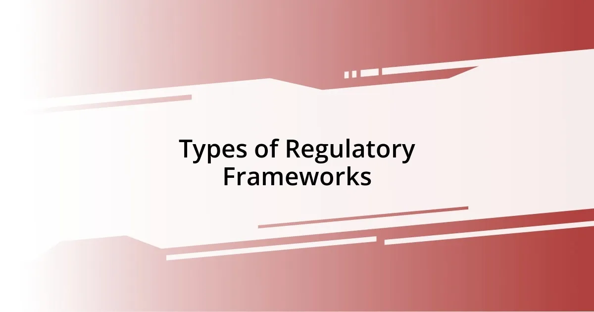 Types of Regulatory Frameworks