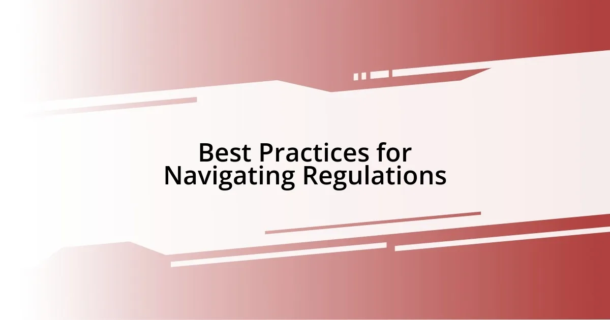 Best Practices for Navigating Regulations