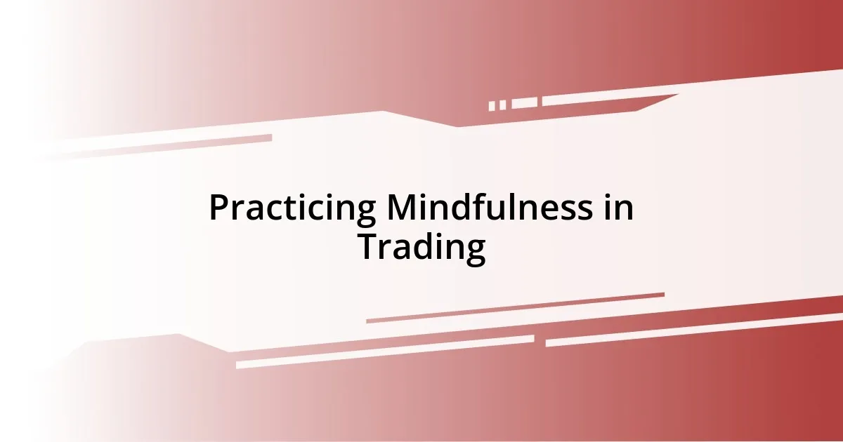 Practicing Mindfulness in Trading