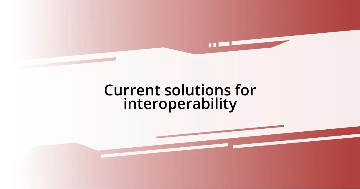 Current solutions for interoperability