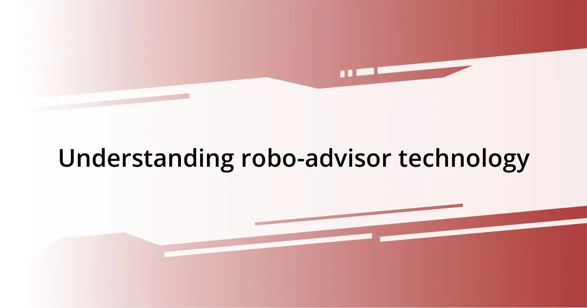 Understanding robo-advisor technology