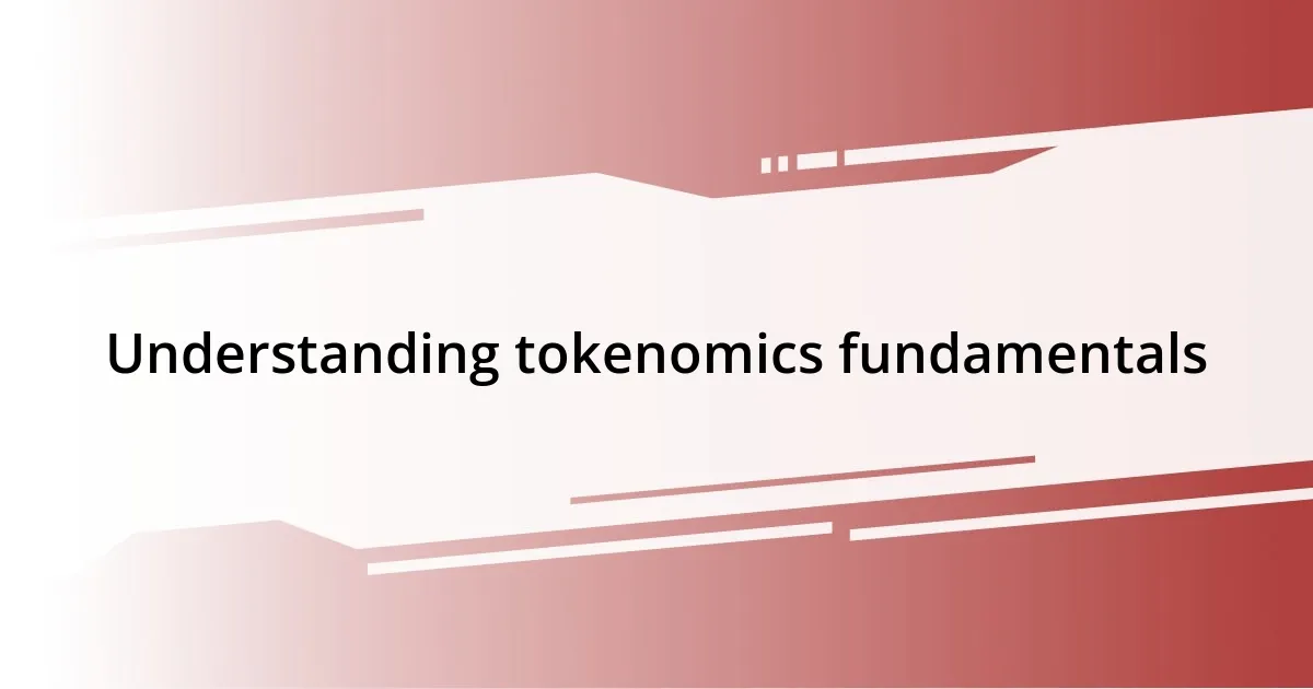 Understanding tokenomics fundamentals