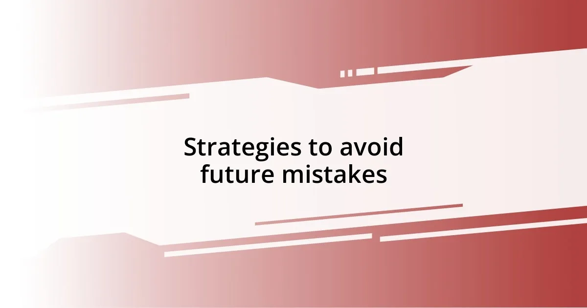 Strategies to avoid future mistakes