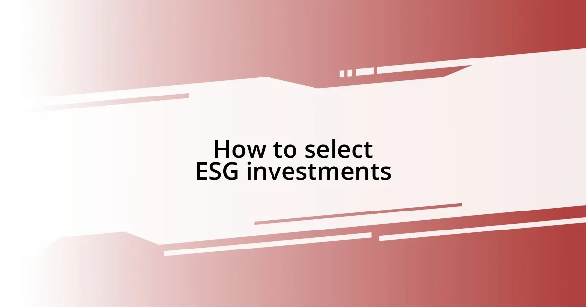 How to select ESG investments