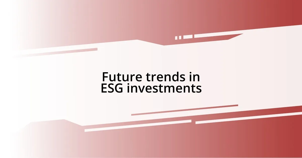 Future trends in ESG investments