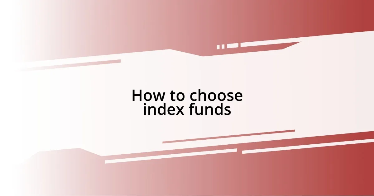 How to choose index funds