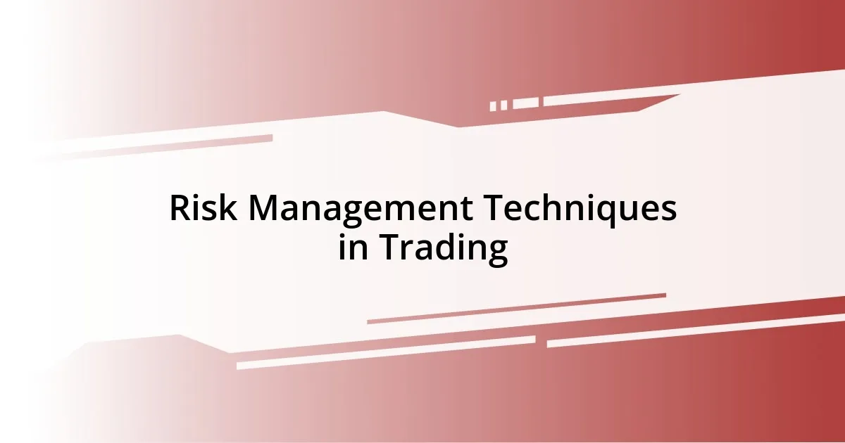 Risk Management Techniques in Trading